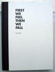 First We Feel Then We Fall. Guy Yanai.