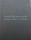 Emilie Comes to Me in a Dream. Jindrich Styrsky.