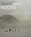 Ndoto Tanzania Dream. Aernout Overbeeke.