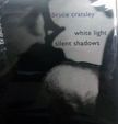 White Light Silent Shadows. Bruce Cratsley.