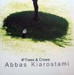 Trees & Crows. Abbas Kiarostami.