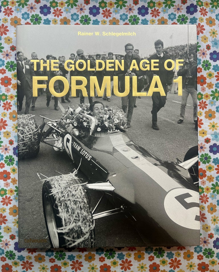 The Golden Age of Formula 1. Rainer W. Schlegelmilch.