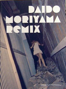 Remix. Daido Moriyama.