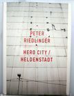 Hero City / Heldenstadt. Peter Riedlinger.