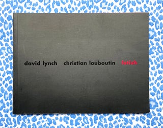 Fetish. Christian Louboutin David Lynch.