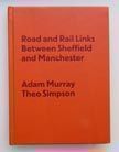 Road and Rail Links Between Sheffield and Manchester. Adam Murray, Theo Simpson.