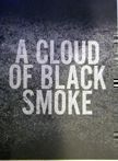 A Cloud of Black Smoke. Halil.
