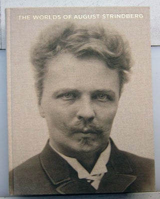 The Worlds of August Strindberg. August Strindberg.