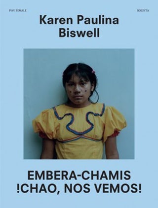 Embera-Chamis iChao, Nos Vemos! Karen Paulina Biswell.
