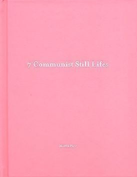 7 Communist Still Lifes. Martin Parr.