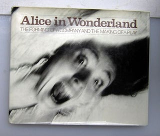 Alice in Wonderland : The forming of a company and the making of a play. Doon Arbus Richard Avedon, Text.