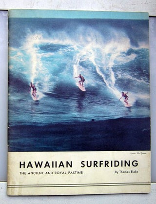 Hawaiian Surfriding. Don James Doc Ball, Bud Browne . Thomas Blake, Photos, Text.