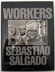 Workers. Sebastiao Salgado.