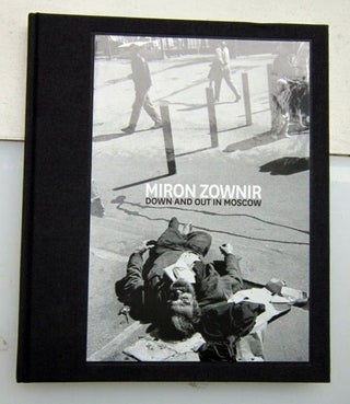 Down and Out in Moscow. Miron Zownir.