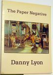 The Paper Negative. Danny Lyon.