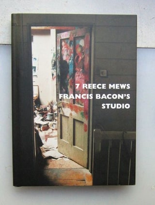 7 Reece Mews Francis Bacons's Studio. Perry Ogden.