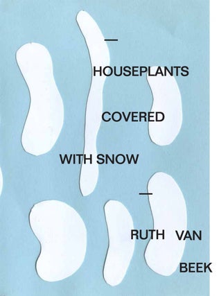 Houseplants Covered With Snow & Houseplants. Ruth Van Beek.