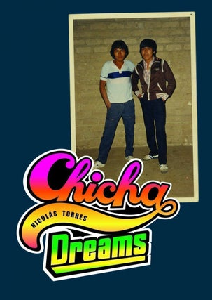 Chicha Dreams. Nicolas Torres.