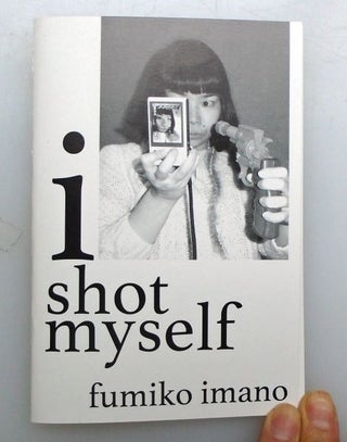 I Shot Myself. Fumiko Imano.