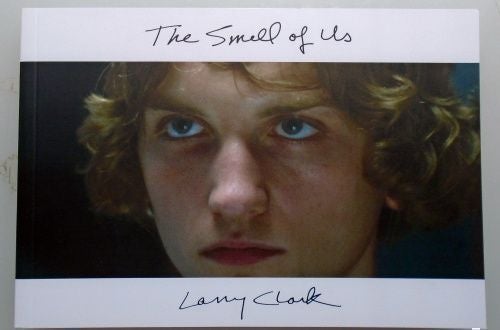 The Smell of Us | Larry Clark | First Edition