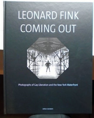 Coming Out : Photographs of Gays Liberation and the New York Waterfront. Jonathan Weinberg Leonard Fink, Text.