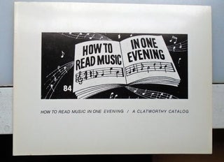 How to Read Music in One Evening / A Clatworthy Catalog. Larry Sultan, Mike Mandel.