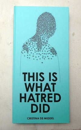 This Is What Hatred Did. Cristina de Middel.