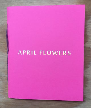 April Flowers. Ricardo Cases Ed Panar, Mike Slack.