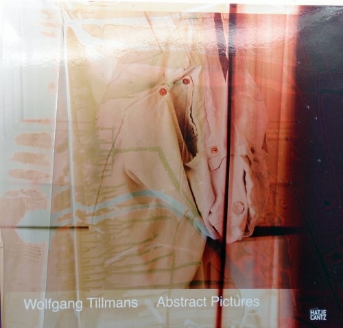 Abstract Pictures. Wolfgang Tillmans.