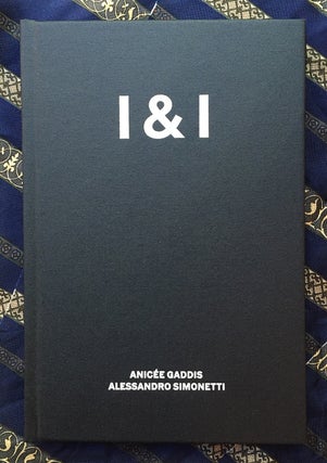 I & I. Anicee Gaddis Alessandro Simonetti.