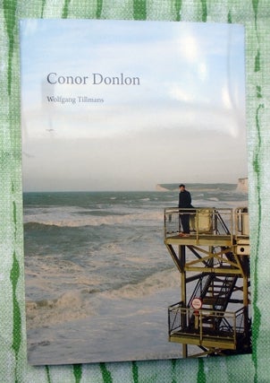 Conor Donlon. Wolfgang Tillmans.