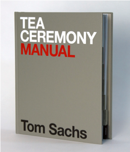 Tea Ceremony Manual. Tom Sachs.