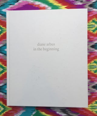 In the Beginning. Diane Arbus.
