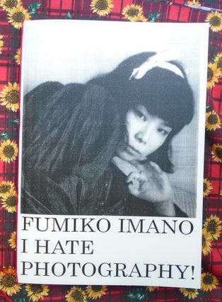 I hate photography! Fumiko Imano.