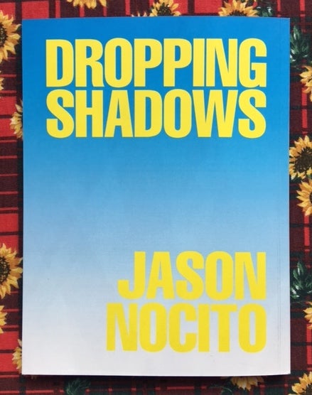 End Or: Dropping Shadows. Jason Nocito.