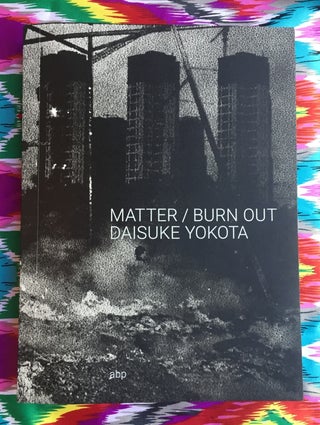Matter / Burn Out. Daisuke Yokota.