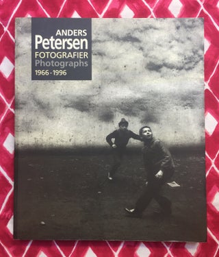 Fotografier. Photographs. 1966 - 1996. Anders Petersen.