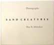 Sand Creatures. Ray K. Metzker.