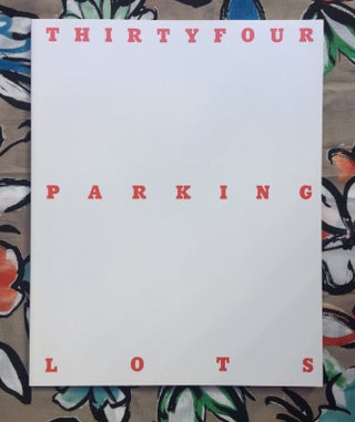 Thirtyfour Parking Lots in the World. Takashi Homma.