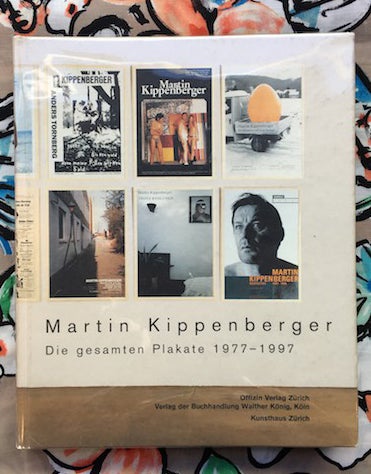 Die gesamten Plakate 1977 - 1997 (The Complete Posters). Martin Kippenberger.