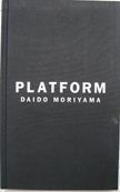 Platform. Minoru Shimizu Daido Moriyama, Essay.