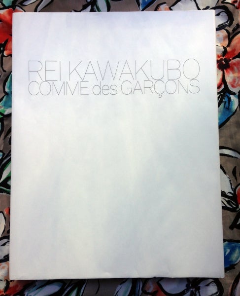 Rei Kawakubo / Comme des Garçons | Andrew Bolton, text | First Edition