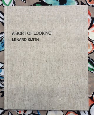 A Sort Of Looking. Lenard Smith.