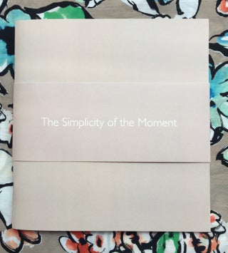 The Simplicity of the Moment. Raphael Shammaa.