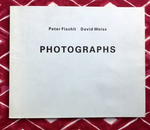 Photographs. Peter Fischli, David Weiss.