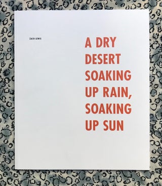 A Dry Desert Soaking Up Rain, Soaking Up Sun. Zach Lewis.