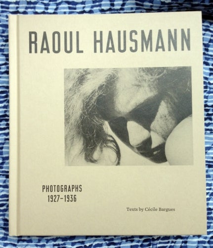 Photographs 1927-1936. Raoul Hausmann.