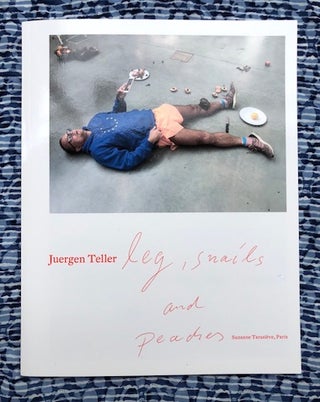 Leg, Snails and Peaches. Eric Troncy Juergen Teller, Text.
