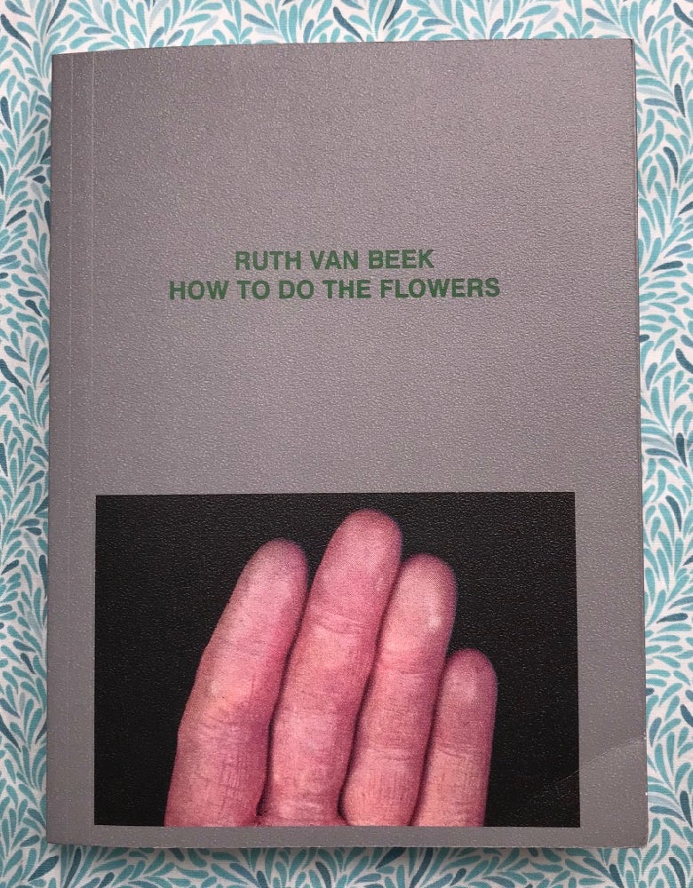 How To Do The Flowers | Ruth van Beek | 1,500 copies