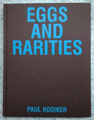 Eggs and Rarities. Paul Kooiker.